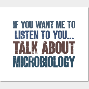 If You Want Me to Listen to You Talk About Microbiology Funny Microbiologist Gift Posters and Art